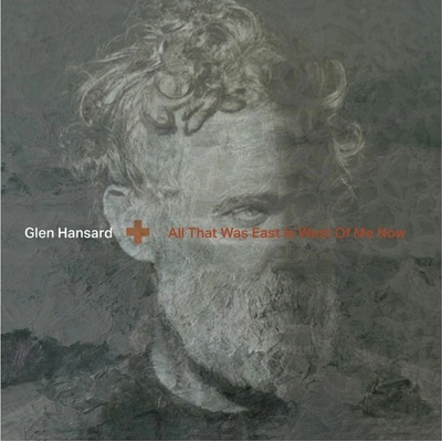 HANSARD, GLEN - ALL THAT WAS EAST IS WEST OF ME NOW LP