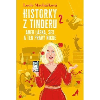 Historky z Tinderu 2 aneb Láska, sex a ten pravý nikde - Lucie Macháčková – Hledejceny.cz