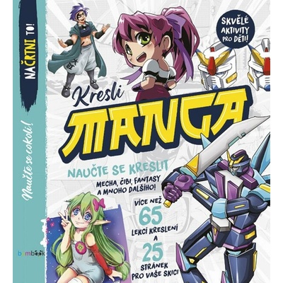 Kresli Manga - Nauč se kreslit mecha, chibi, fantasy a spoustu dalších věcí! – Hledejceny.cz