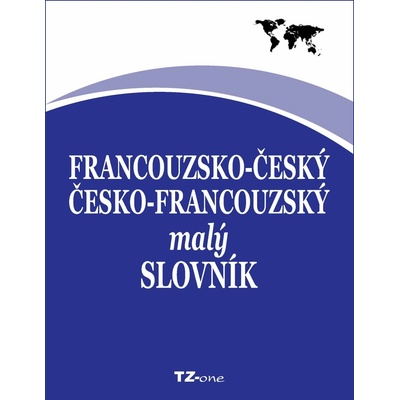 Francouzsko-český / česko-francouzský malý slovník - kolektiv autorů TZ-one - e-kniha