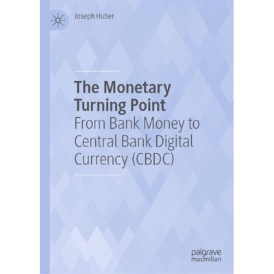 The Monetary Turning Point - Joseph Huber