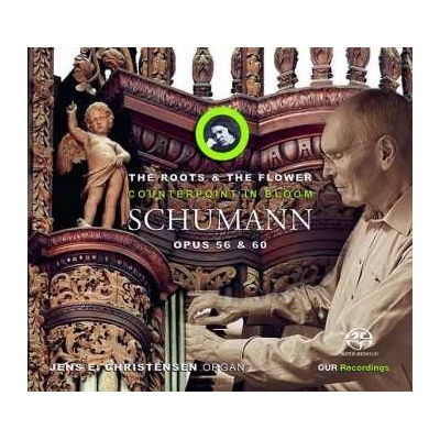 SA Robert Schumann - The Roots And The Flowers (Counterpoint In Bloom Opus 56 & 60) CD – Hledejceny.cz