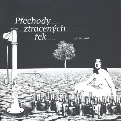 Přechody ztracených řek - Jiří Kukaň – Hledejceny.cz
