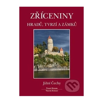 Zříceniny hradů, tvrzí a zámků - Tomáš Durdík, Viktor Sušický