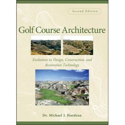 Golf Course Architecture - Evolutions in Design, Construction and Restoration Technology 2e