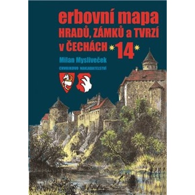 Erbovní mapa hradů, zámků a tvrzí v Čechách 14 - Milan Mysliveček – Hledejceny.cz