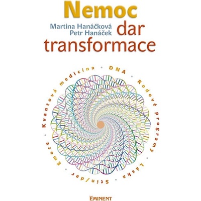 Nemoc - Dar transformace - Martina Hanáčková, Petr Hanáček