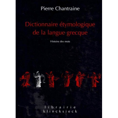 Dictionnaire Etymologique de La Langue Grecque Histoire Des Mots