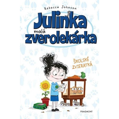 Julinka malá zverolekárka Školské zvieratká (Rebecca Johnson)(Pevná)