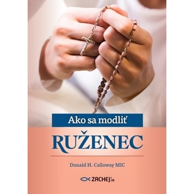 Ako sa modliť ruženec - Donald Calloway