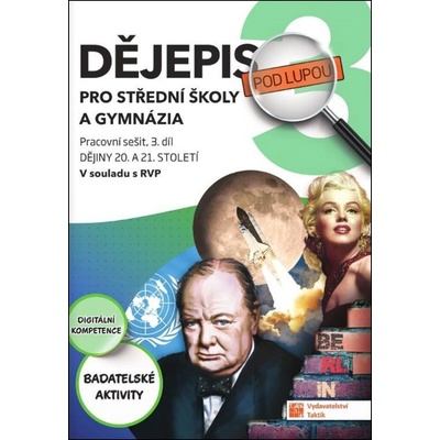 Dějepis pod lupou 3 pro SŠ a gymnázia – pracovní sešit