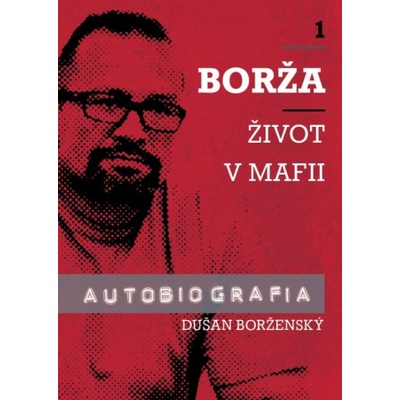 Borža - Môj život v mafii - Dušan Borženský, Soňa Vancáková – Hledejceny.cz