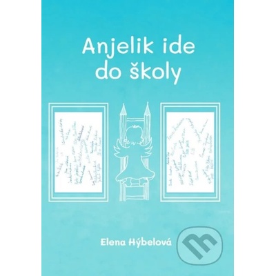 Anjelik ide do školy - Elena Hýbelová – Hledejceny.cz