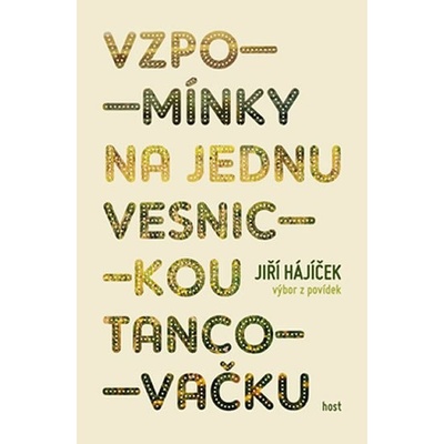 Vzpomínky na jednu vesnickou tancovačku - Jiří Hájíček – Hledejceny.cz