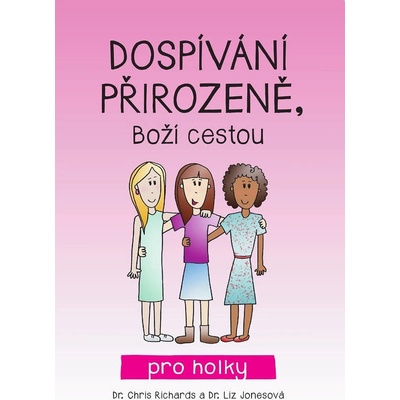 Dospívání přirozeně, Boží cestou - Dr. Chris Richards a Dr. Liz Jones pro holky