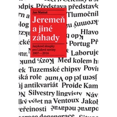 Jeremeň a jiné záhady. Jazykové sloupky pro Lidové noviny 2007–2016 - Jan Mattuš – Hledejceny.cz