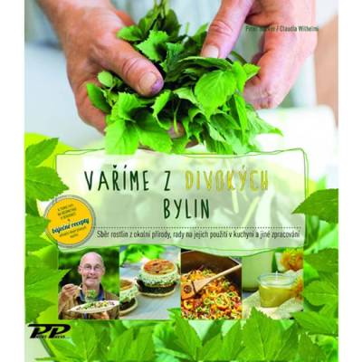 Vaříme z divokých bylin - Becker, Peter – Hledejceny.cz