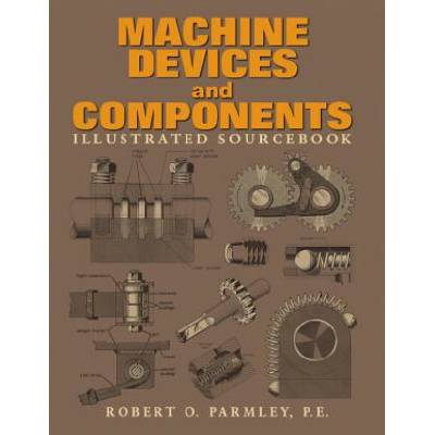 Machine Devices and Components Illustrated Sourcebook