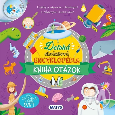 Detská obrázková encyklopédia pre najmenších - kniha otázok - Matys – Hledejceny.cz