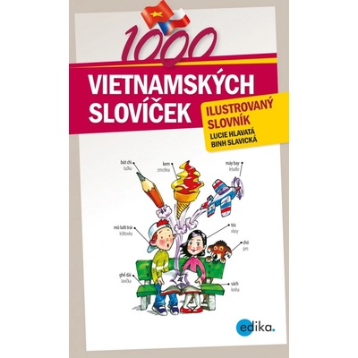 1000 vietnamských slovíček - Ilustrovaný slovník - Hlavatá Lucie, Slavická Binh