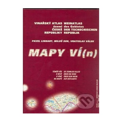 Mapy ví(n) (Vinařský atlas území České republiky / Weinatlas des Gebietes der Tschechischen republik)
