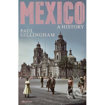 Mexico: A History - Paul Gillingham