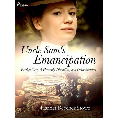 Uncle Sam's Emancipation - Harriet Beecher Stowe – Hledejceny.cz