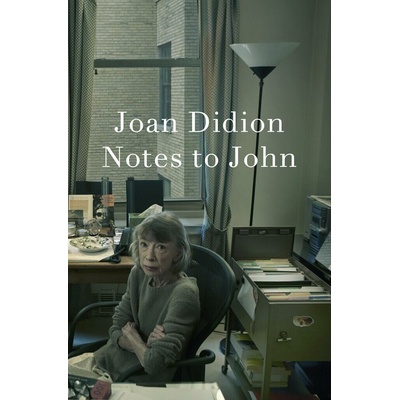 Notes to John - Joan Didion