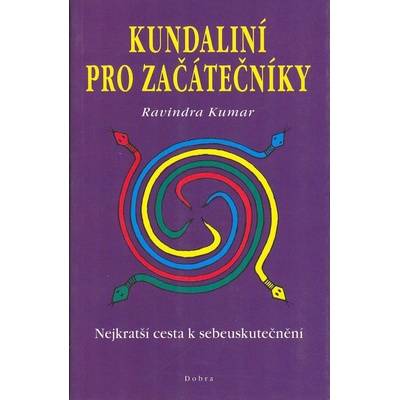 Kundaliní pro začátečníky - Ravindra Kumar – Hledejceny.cz