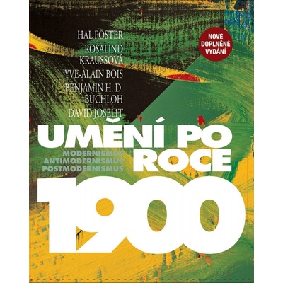 Umění po roce 1900 - Modernismus, antimodernismus, postmodernismus – Hledejceny.cz