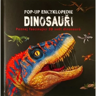 Pop-up encyklopedie Dinosauři: Poznej fascinující 3D svět dinosaurů