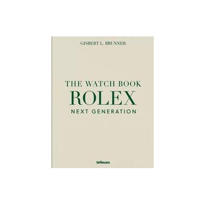 The Watch Book Rolex: Next Generation - Gisbert L. Brunner, teNeues Publishing UK Ltd