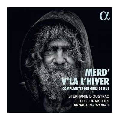 Aristide Bruant - Les Lunaisiens - Merd' V'la L'hiver complaintes Des Gens De Rue CD – Hledejceny.cz