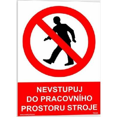 Traiva s.r.o Nevstupuj do pracovního prostoru stroje Verze: Samolepka 148 x 210 mm (A5) tl. 0.1 mm - Kód: 07387