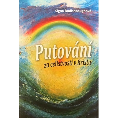 Putování za celistvostí v Kristu - Signa Bodishbaughová