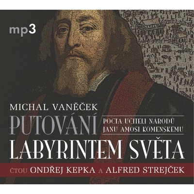 Putování labyrintem světa aneb Pocta J.A. Komenskému - Michal Vaněček