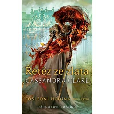 Řetěz ze zlata - Poslední hodina 1 - Cassandra Clare