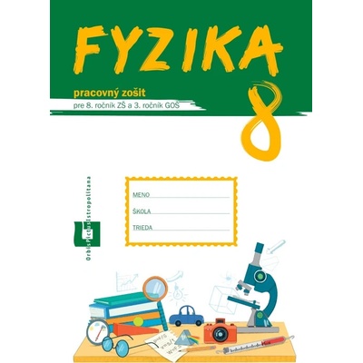 Fyzika pre 8. roč. ZŠ a 3. roč. GOŠ - pracovný zošit