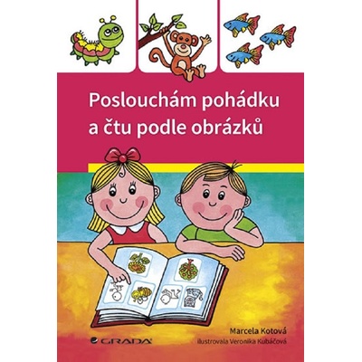 Poslouchám pohádku a čtu podle obrázků - Kotová Marcela – Hledejceny.cz