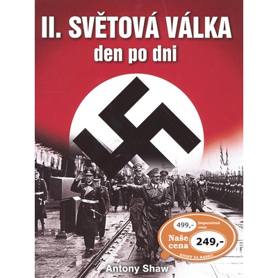 Druhá světová válka den po dni Shaw Antony – Hledejceny.cz