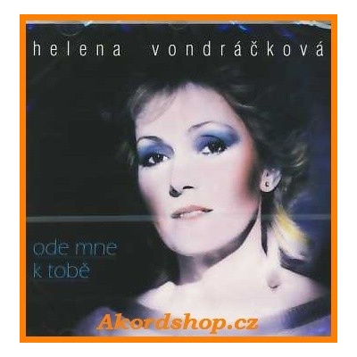 Helena Vondráčková - Ode mne k tobě CD – Hledejceny.cz
