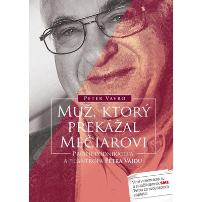 Muž, ktorý prekážal Mečiarovi - Peter Vavro – Hledejceny.cz