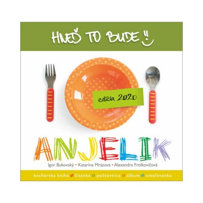 Hneď to bude, Anjelik - Igor Bukovský, Katarína Mrázová, Alexandra Frolkovičová – Hledejceny.cz