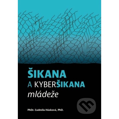 Šikana a kyberšikana mládeže (český jazyk) - Ľudmila Húsková