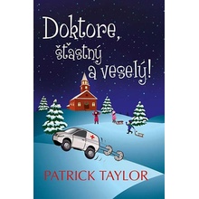 Doktore,šťastný a veselý! - Patrick Taylor; Věra Klásková