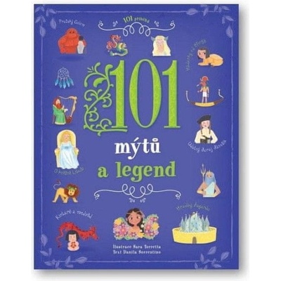 101 mýtů a legend - Sara Torretta; Danila Sorrentino