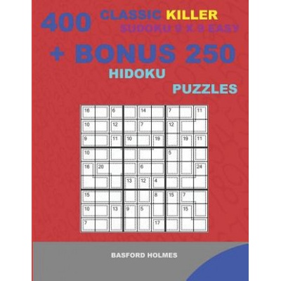 400 classic Killer sudoku 9 x 9 EASY + BONUS 250 Hidoku puzzles: Sudoku with EASY levels puzzles and a Hidoku 9 x 9 very hard levels Basford Holmes – Hledejceny.cz