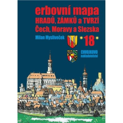 Mysliveček, Milan - Erbovní mapa hradů, zámků a tvrzí Čech, Moravy a Slezska 18 – Hledejceny.cz