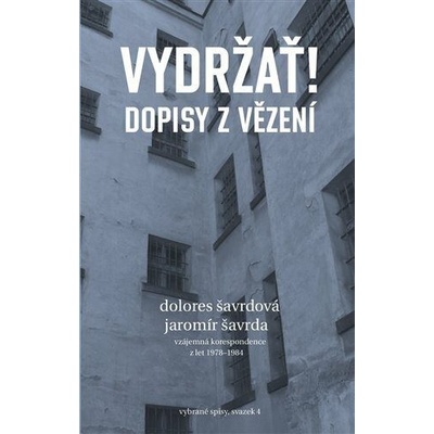 Vydržať! Dopisy z vězení - Jaromír Šavrda – Hledejceny.cz