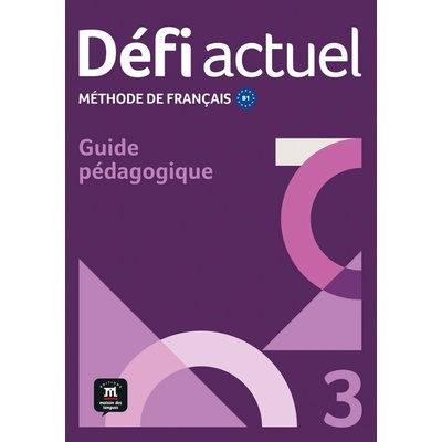 Défi actuel 3 (B1) – Guide pédagogique